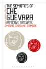 The Semiotics of Che Guevara : Affective Gateways - Book