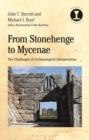 From Stonehenge to Mycenae : The Challenges of Archaeological Interpretation - eBook