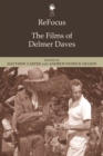 ReFocus: The Films of Delmer Daves : The Films of Delmer Daves - Book