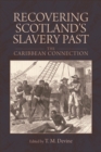 Recovering Scotland's Slavery Past : The Caribbean Connection - eBook