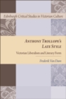 Anthony Trollope's Late Style : Victorian Liberalism and Literary Form - eBook