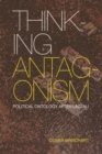 Thinking Antagonism : Political Ontology After Laclau - Book