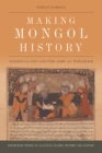 Making Mongol History : Rashid Al-Din and the Jami? Al-Tawarikh - Book