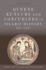 Queens, Eunuchs and Concubines in Islamic History, 661 1257 - Book