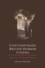 Contemporary British Horror Cinema : Industry, Genre and Society - Book
