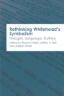 Rethinking Whitehead's Symbolism : Thought, Language, Culture - Book