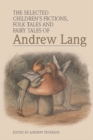 The Selected Children's Fictions, Folk Tales and Fairy Tales of Andrew Lang - eBook