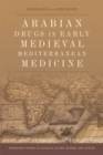 Arabian Drugs in Early Medieval Mediterranean Medicine - Book