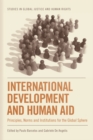 International Development and Human Aid : Principles, Norms and Institutions for the Global Sphere - Book