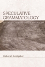 Speculative Grammatology : Deconstruction and the New Materialism - Book