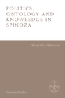 Politics, Ontology and Ethics in Spinoza : Essays by Alexandre Matheron - Book