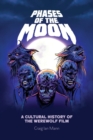 Phases of the Moon : A Cultural History of the Werewolf Film - Book