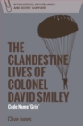 The Clandestine Lives of Colonel David Smiley : Code Name 'grin' - Book