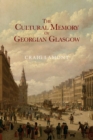 The Cultural Memory of Georgian Glasgow - Book