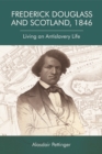 Frederick Douglass and Scotland, 1846 : Living an Antislavery Life - eBook
