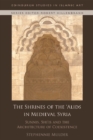 The Shrines of the 'Alids in Medieval Syria : Sunnis, Shi'is and the Architecture of Coexistence - Book