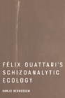 Felix Guattari's Schizoanalytic Ecology - Book
