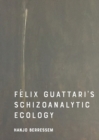 Felix Guattari's Schizoanalytic Ecology - Book