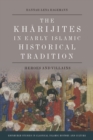 The Kharijites in Early Islamic Historical Tradition : Heroes and Villains - Book