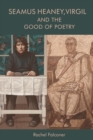 Seamus Heaney, Virgil and the Good of Poetry - eBook