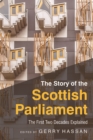 The Story of the Scottish Parliament : The First Two Decades Explained - eBook