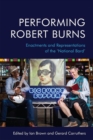 Performing Robert Burns : Enactments and Representations of the 'National Bard' - Book
