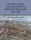 Architectural Culture in British-Mandate Jerusalem - Book
