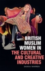 British Muslim Women in the Cultural and Creative Industries - Book