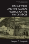 Oscar Wilde and the Radical Politics of the Fin de Siecle - Book