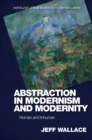 Abstraction in Modernism and Modernity : Human and Inhuman - Book