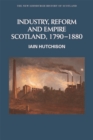 Industry, Reform and Empire : Scotland, 1790-1880 - eBook