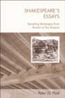 Shakespeare'S Essays : Testing and Trying Montaigne, from Hamlet to the Tempest - Book