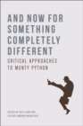 And Now for Something Completely Different : Critical Approaches to Monty Python - eBook