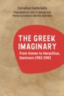 The Greek Imaginary : From Homer to Heraclitus, Seminars 1982-1983 - eBook