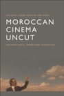Moroccan Cinema Uncut : Decentred Voices, Transnational Perspectives - Book