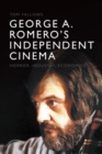 George A. Romero's Independent Cinema : Horror, Industry, Economics - Book