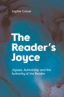 The Reader's Joyce : Ulysses, Authorship and the Authority of the Reader - Book