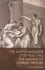The Lady's Magazine (1770-1832) and the Making of Literary History - eBook