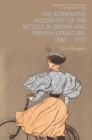 The Alternative Modernity of the Bicycle in British and French Literature, 1880-1920 - Book