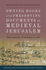 Owning Books and Preserving Documents in Medieval Jerusalem : The Library of Burhan Al-Din - Book