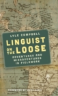 Linguist on the Loose : Adventures and Misadventures in Fieldwork - Book