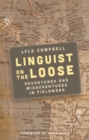 Linguist on the Loose : Adventures and Misadventures in Fieldwork - eBook
