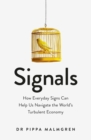 Signals : How Everyday Signs Can Help Us Navigate the World's Turbulent Economy - Book