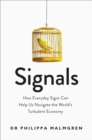Signals : How Everyday Signs Can Help Us Navigate the World's Turbulent Economy - eBook