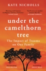 Under the Camelthorn Tree : The Impact of Trauma on One Family - eBook
