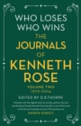 Who Loses, Who Wins: The Journals of Kenneth Rose : Volume Two 1979-2014 - eBook