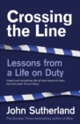 Crossing the Line : Lessons From a Life on Duty - eBook