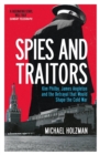 Spies and Traitors : Kim Philby, James Angleton and the Betrayal that Would Shape the Cold War - Book