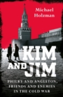 Spies and Traitors : Kim Philby, James Angleton and the Betrayal that Would Shape the Cold War - eBook