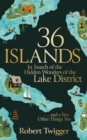 36 Islands : In Search of the Hidden Wonders of the Lake District and a Few Other Things Too - eBook